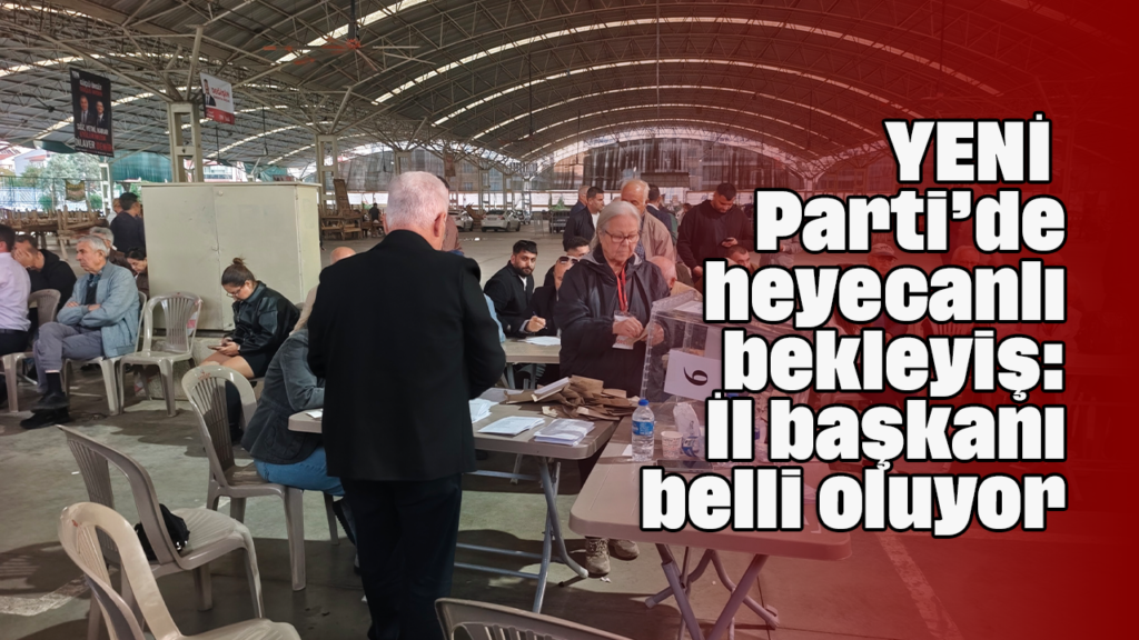 Aydın Yeni Parti İl Başkanı Seçimi: Kemal Güneri ve Diğer Adayların Yarışı