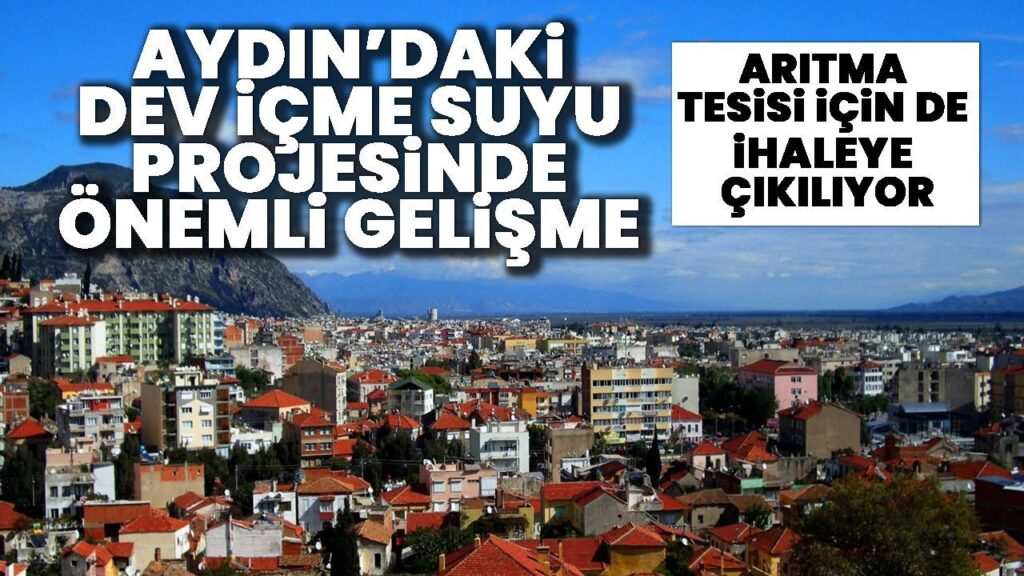 Aydın’da Dev İçme Suyu Projesi: Arıtma Tesisi İhalesi Başladı