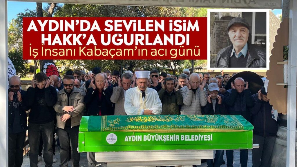 Aydın’da İş Dünyası Şokta: Durmuş Kabaçam’ın Vefatı