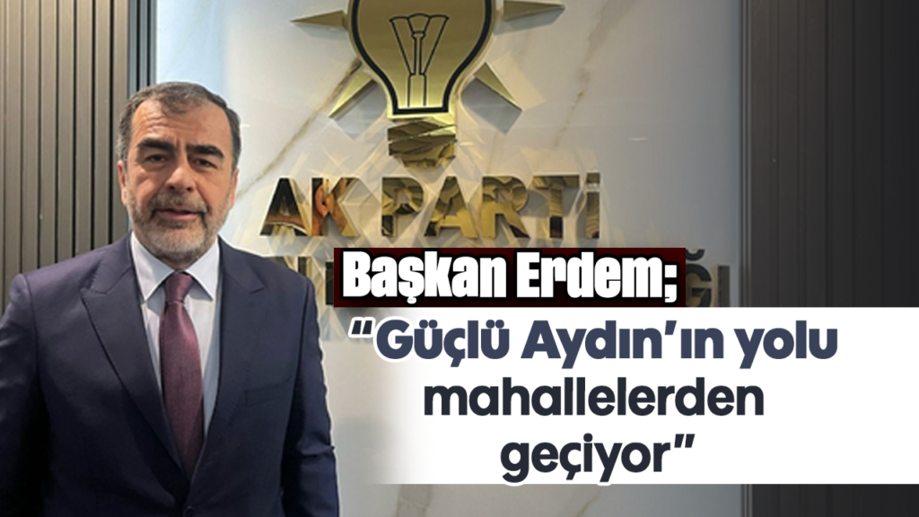 Aydın’da Muhtarlar Günü: Başkan Erdem, Güçlü Şehir