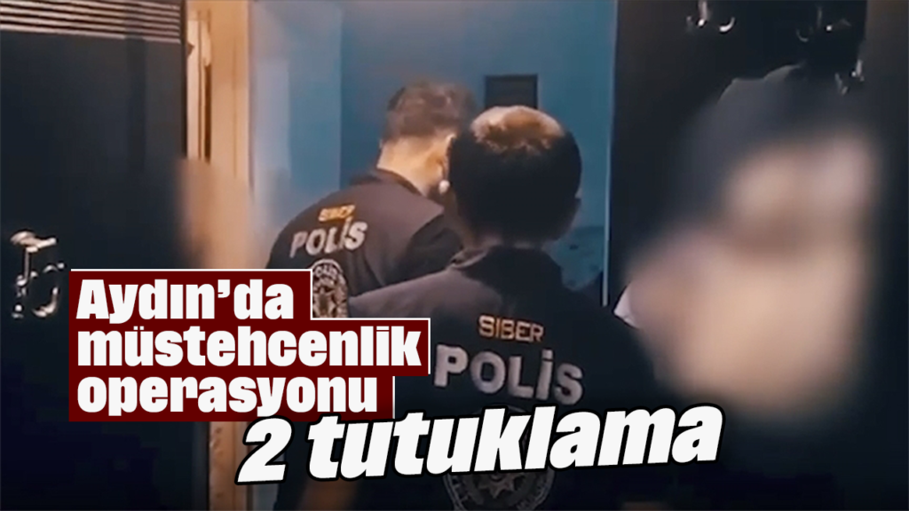 Aydın’da Müstehcenlik Operasyonu: 2 Tutuklama, 9 Gözaltı