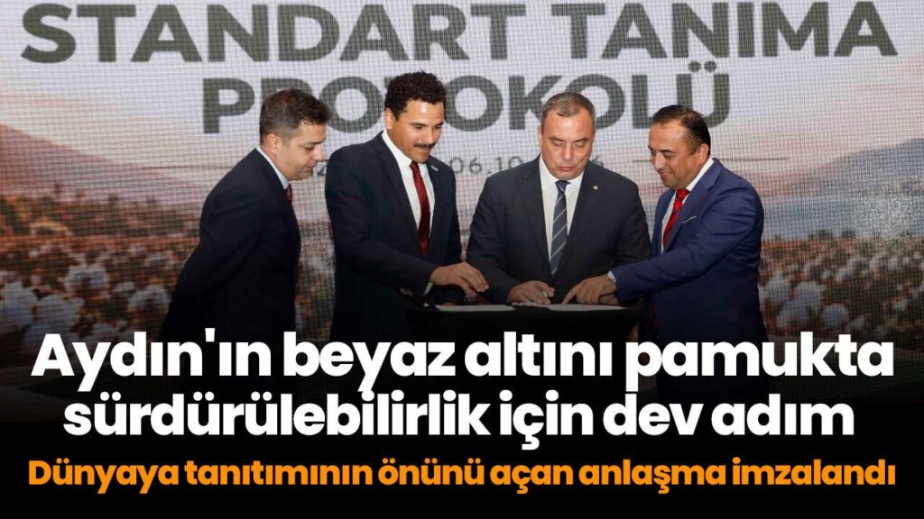 Aydın’da Pamuk Zirvesi: BCI Anlaşmasıyla Sürdürülebilirlikte Yeni Dönem