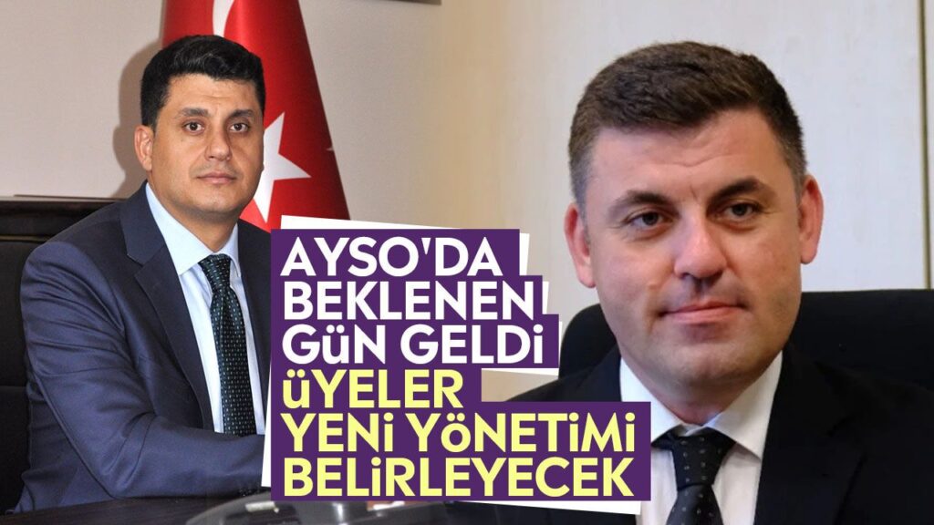 AYSO’da Başkanlık Seçimi: Gökhan Maraş vs Mehmet Tuncer