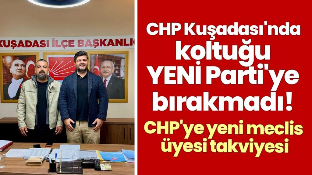 CHP, Kuşadası Belediye Meclisi'nde Yeni Partili Koltuğu Geri Alarak Hasan Tahsin Karıncalı’yı Getirdi