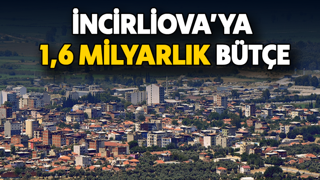 İncirliova Belediyesi 2027 Bütçesini 1,677 Milyar Liraya Onayladı