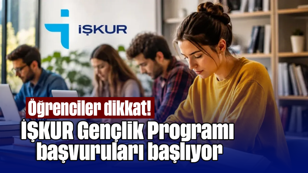 İŞKUR Gençlik Programı Açıldı: 150 Bin Öğrenciye 19.250 TL Destek