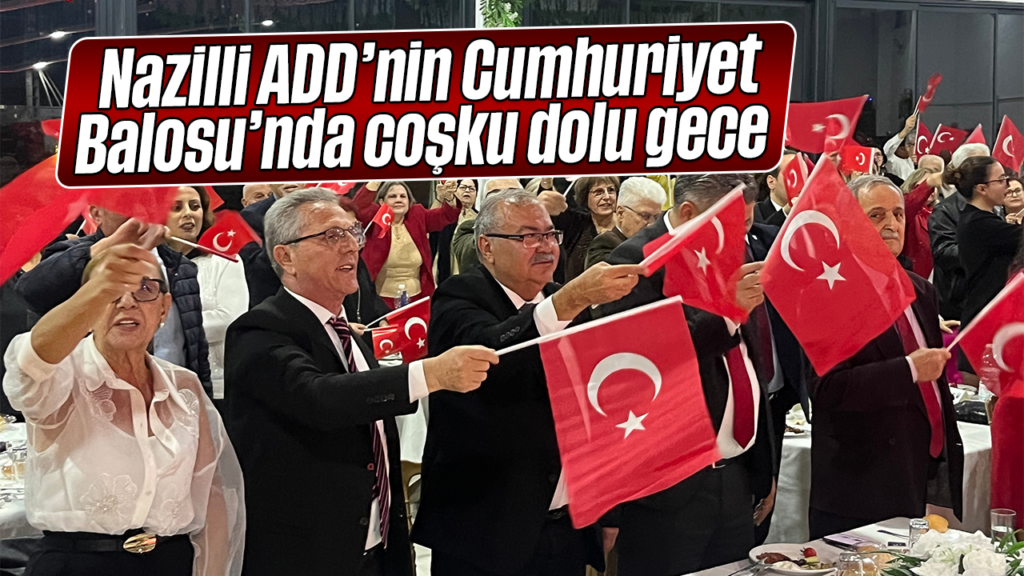 Nazilli ADD Cumhuriyet Balosu 103. Yıl Coşkusu: Liderler Katıldı
