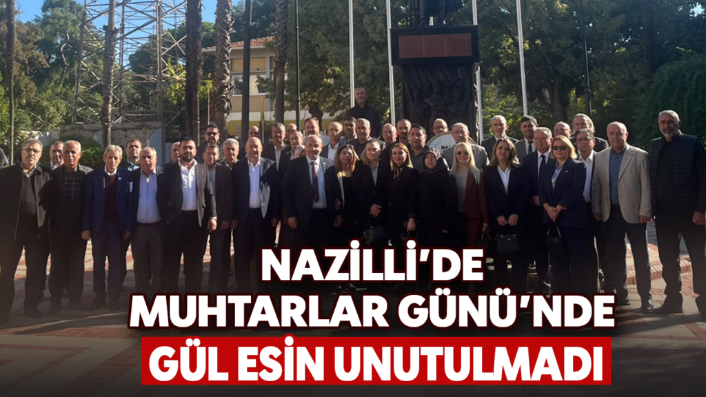 Nazilli Muhtarlar Günü’nde Gül Esin Anısına Duygusal Anma Töreni