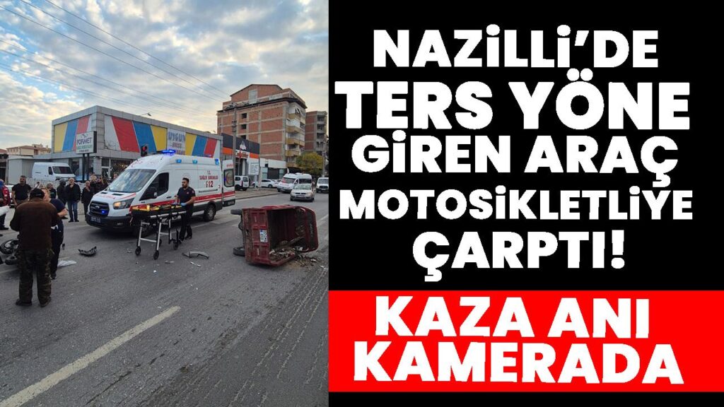 Nazilli’de Elektrikli Otomobil Ters Yön Değiştirdi, Motosiklet Sürücüsü Yaralandı