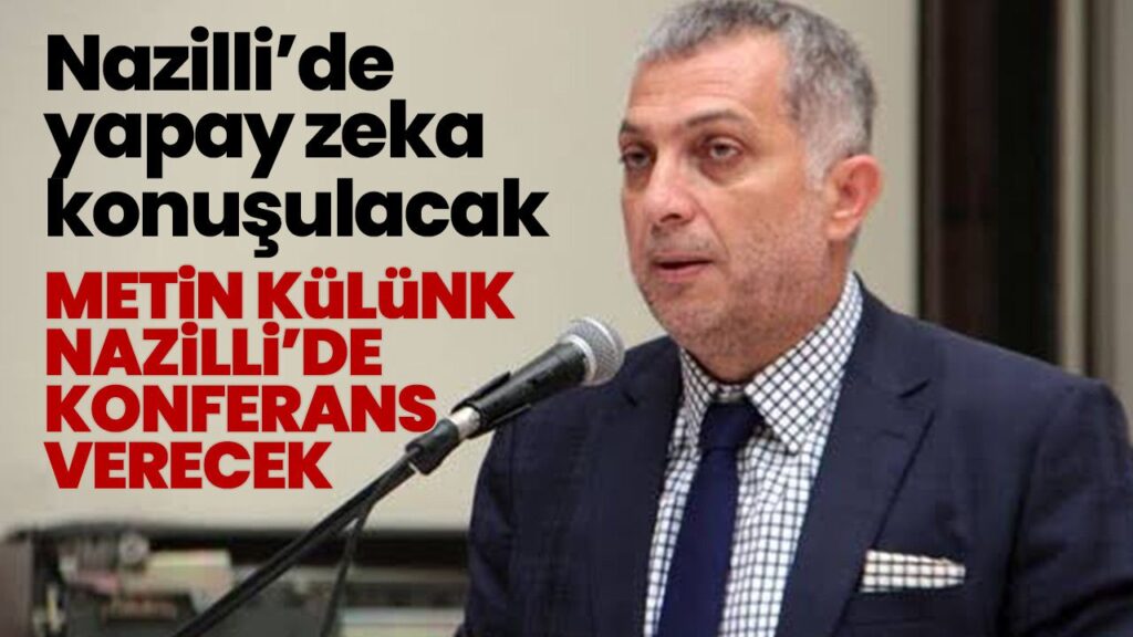 Nazilli'de Yapay Zeka Konferansı: Metin Külünk'ün Değişim Söylevleri