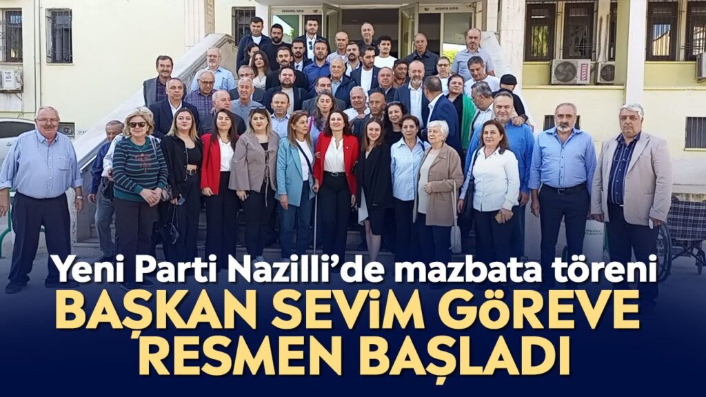 Sevim’in Mazbata Töreniyle Nazilli’de Başkanlık Görevi Başladı