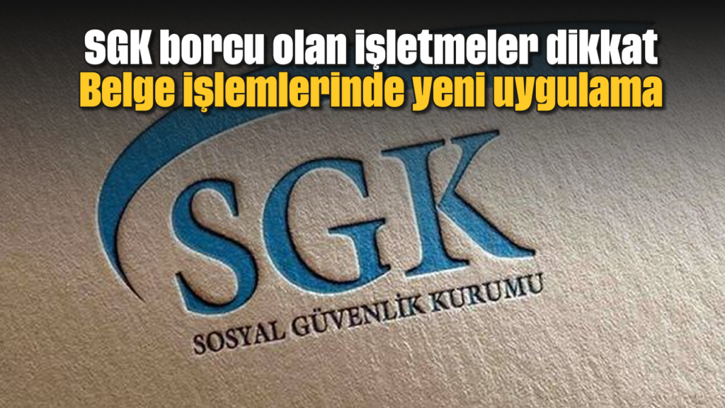 SGK’nın Yeni e‑Borcu Yoktur Güncellemesi: Aydın’daki İşletmeler İçin Belge Süreci Değişti