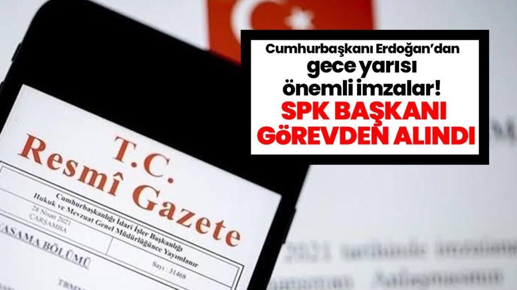 SPK Başkanı Mahmut Sütçü Görevden Alındı: Erdoğan’dan Gece Yarısı Kararı