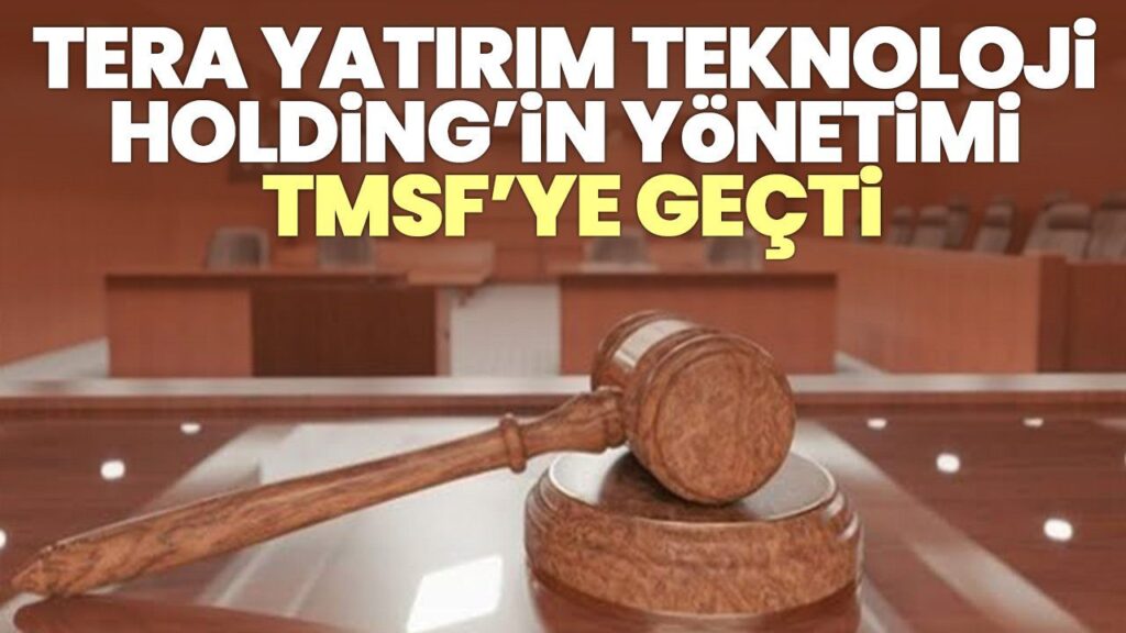 Tera Yatırım Holding’in Yönetimi TMSF’ye Geçti, Yeni Kurul Açıklandı