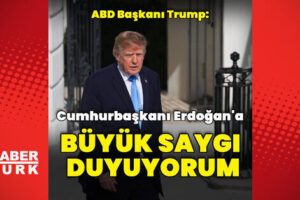 Trump, Erdoğan’a Saygı