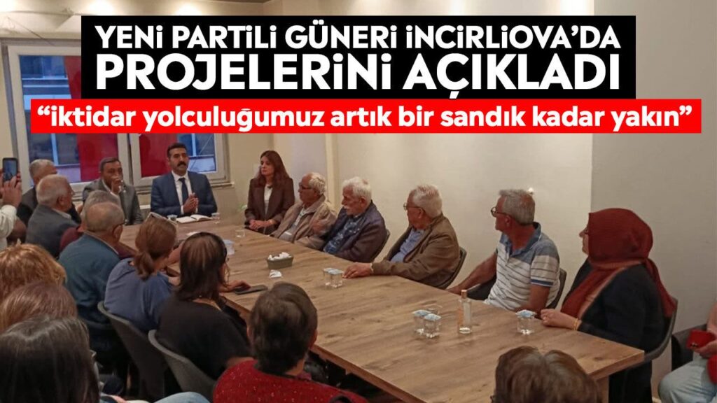 Yeni Parti Aday Tanıtım Toplantısı İncirliova’da Gerçekleşti: İktidar Yolculuğu Sandık Kadar Yakın